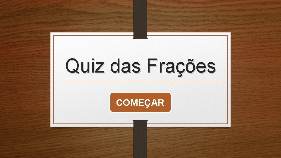 Quiz das Frações COMEÇAR 