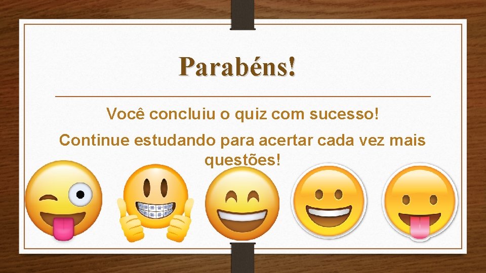 Parabéns! Você concluiu o quiz com sucesso! Continue estudando para acertar cada vez mais