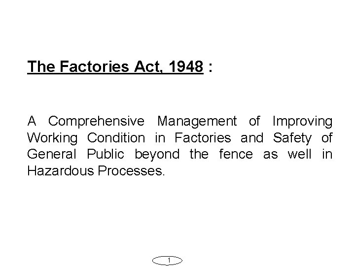 The Factories Act, 1948 : A Comprehensive Management of Improving Working Condition in Factories