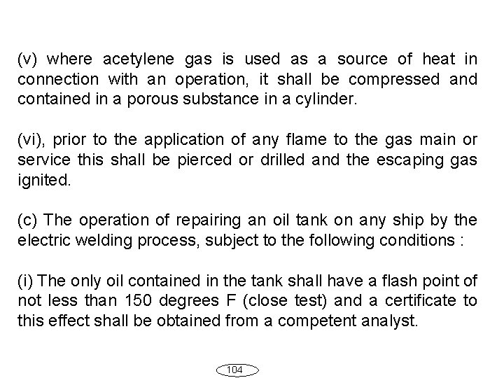 (v) where acetylene gas is used as a source of heat in connection with