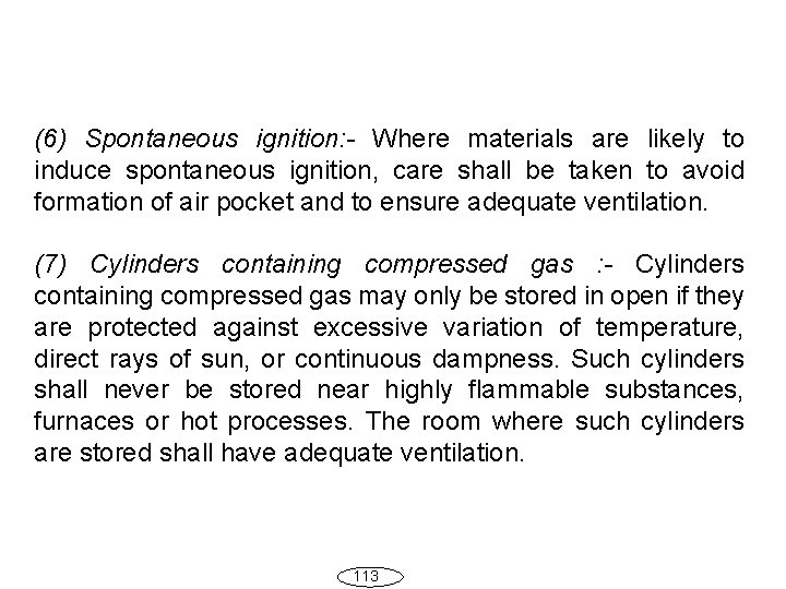 (6) Spontaneous ignition: - Where materials are likely to induce spontaneous ignition, care shall