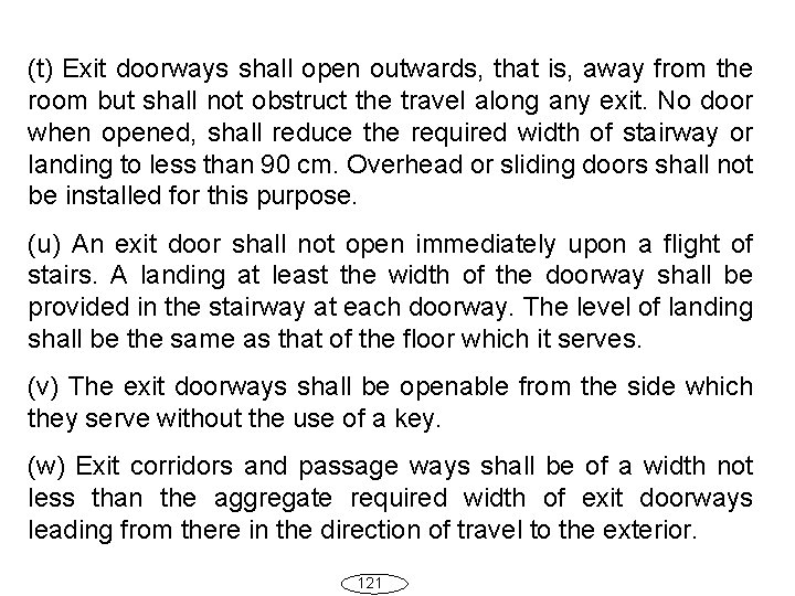 (t) Exit doorways shall open outwards, that is, away from the room but shall