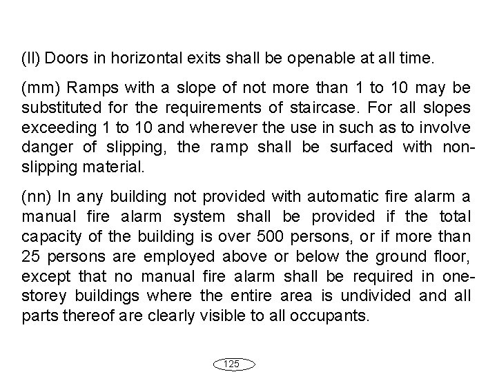 (ll) Doors in horizontal exits shall be openable at all time. (mm) Ramps with