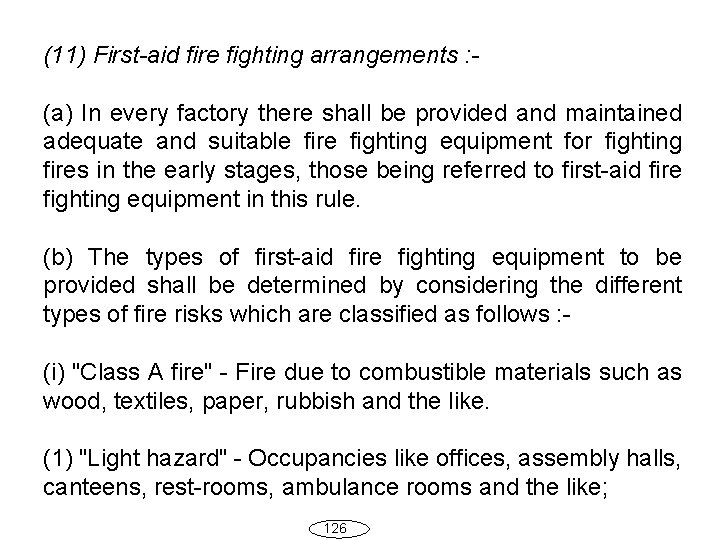 (11) First-aid fire fighting arrangements : - (a) In every factory there shall be