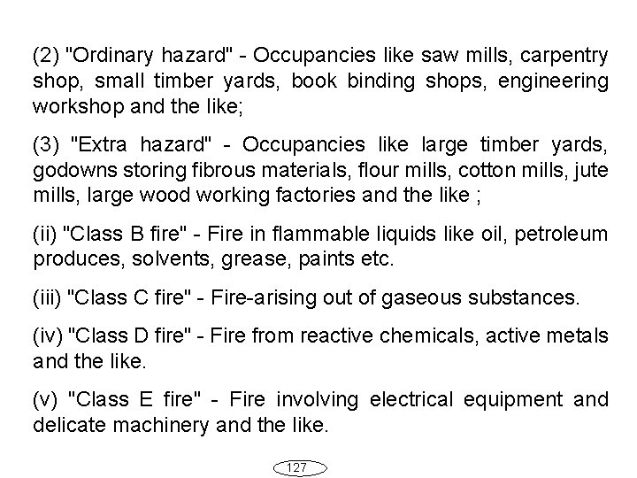 (2) "Ordinary hazard" - Occupancies like saw mills, carpentry shop, small timber yards, book