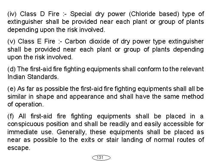 (iv) Class D Fire : - Special dry power (Chloride based) type of extinguisher