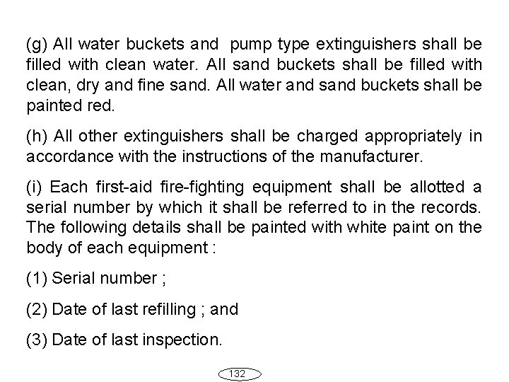 (g) All water buckets and pump type extinguishers shall be filled with clean water.