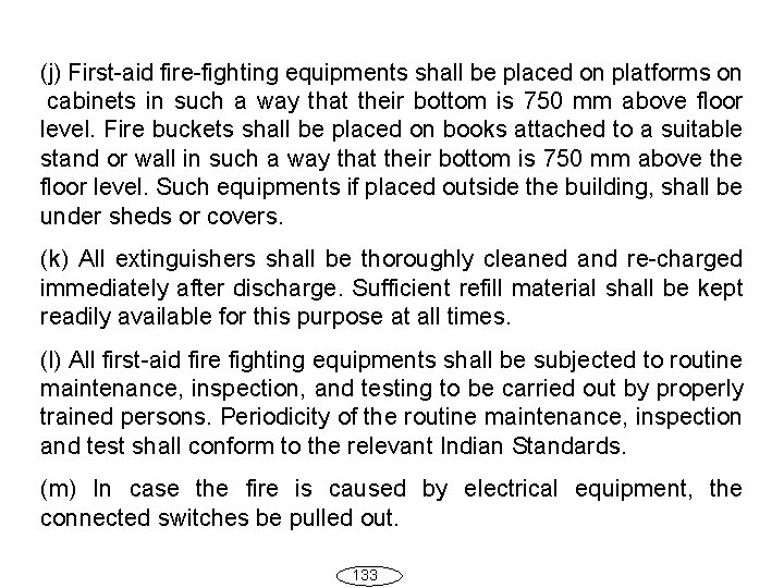 (j) First-aid fire-fighting equipments shall be placed on platforms on cabinets in such a