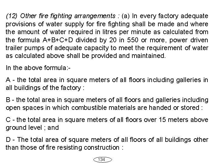 (12) Other fire fighting arrangements : (a) In every factory adequate provisions of water