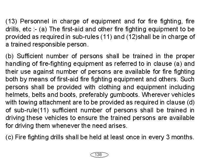 (13) Personnel in charge of equipment and for fire fighting, fire drills, etc :