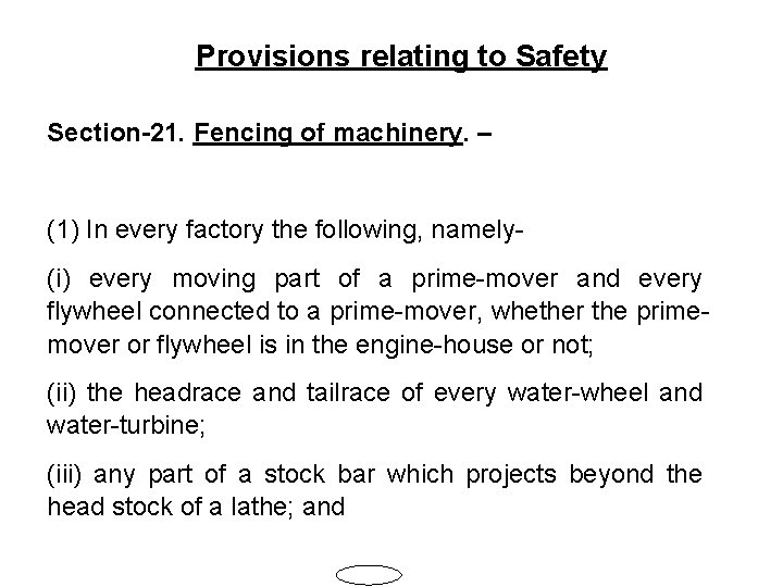 Provisions relating to Safety Section-21. Fencing of machinery. – (1) In every factory the