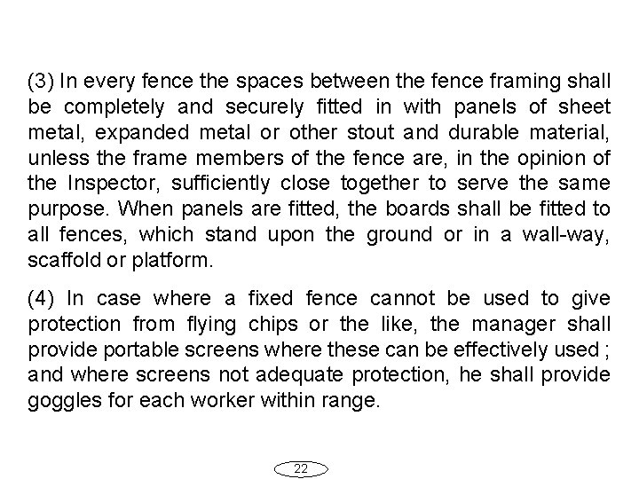 (3) In every fence the spaces between the fence framing shall be completely and