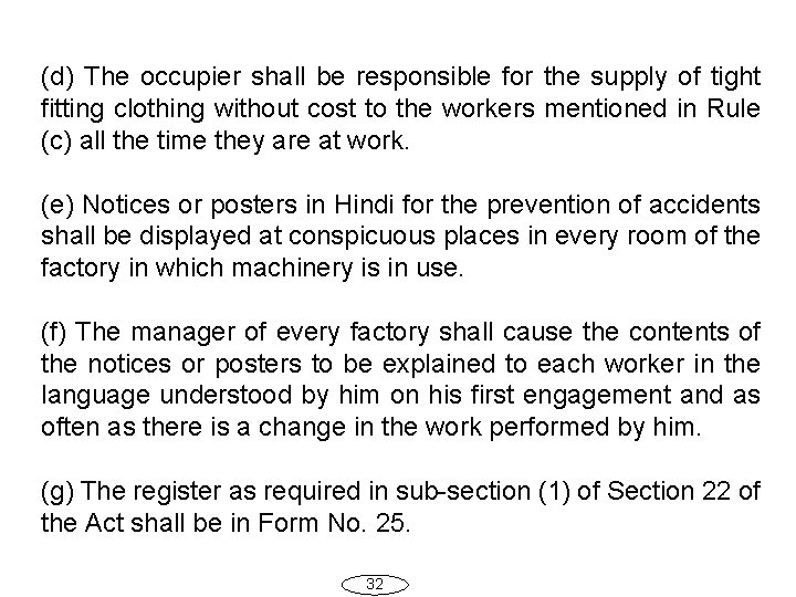 (d) The occupier shall be responsible for the supply of tight fitting clothing without