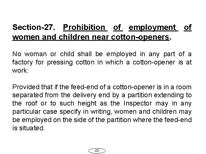 Section-27. Prohibition of employment of women and children near cotton-openers. No woman or child