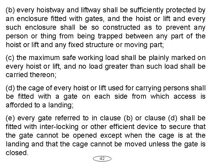 (b) every hoistway and liftway shall be sufficiently protected by an enclosure fitted with