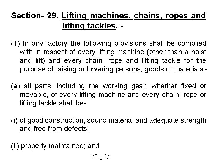 Section- 29. Lifting machines, chains, ropes and lifting tackles. - (1) In any factory