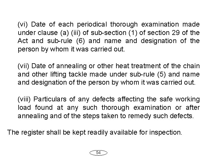 (vi) Date of each periodical thorough examination made under clause (a) (iii) of sub-section