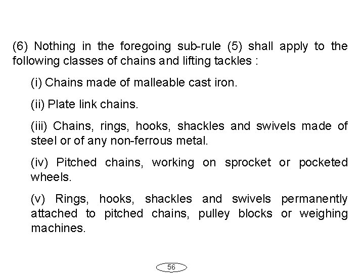 (6) Nothing in the foregoing sub-rule (5) shall apply to the following classes of