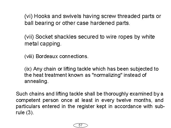 (vi) Hooks and swivels having screw threaded parts or ball bearing or other case