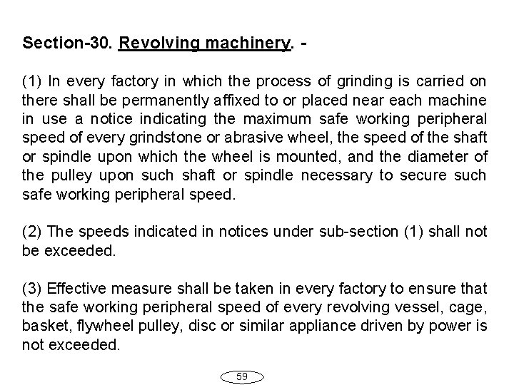 Section-30. Revolving machinery. (1) In every factory in which the process of grinding is