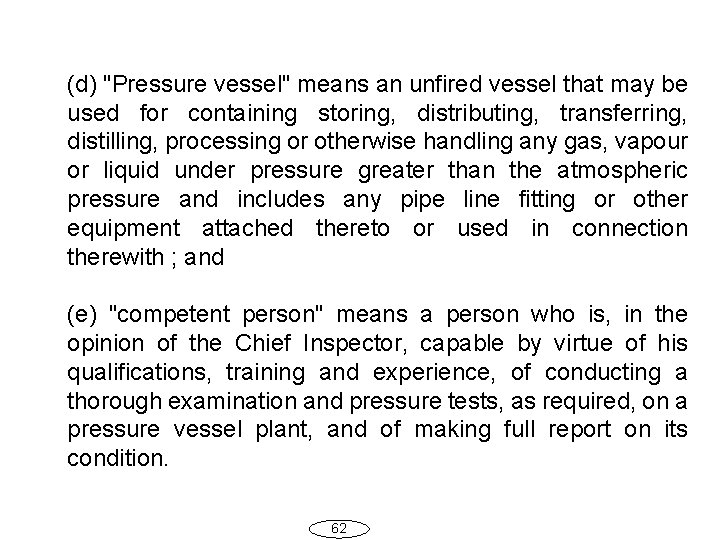 (d) "Pressure vessel" means an unfired vessel that may be used for containing storing,