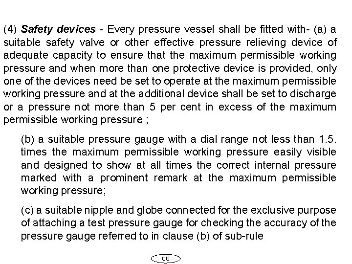 (4) Safety devices - Every pressure vessel shall be fitted with- (a) a suitable