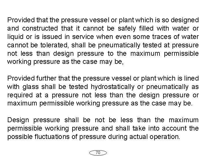 Provided that the pressure vessel or plant which is so designed and constructed that