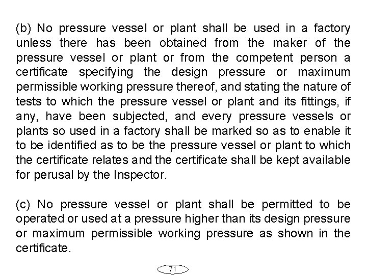(b) No pressure vessel or plant shall be used in a factory unless there