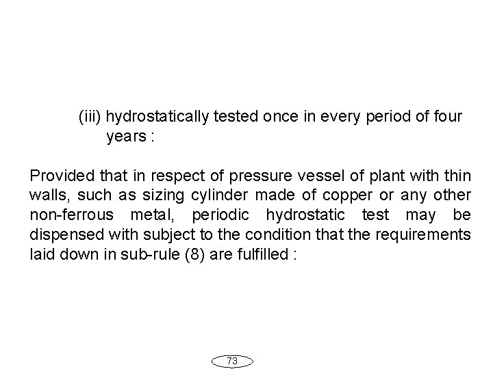 (iii) hydrostatically tested once in every period of four years : Provided that in