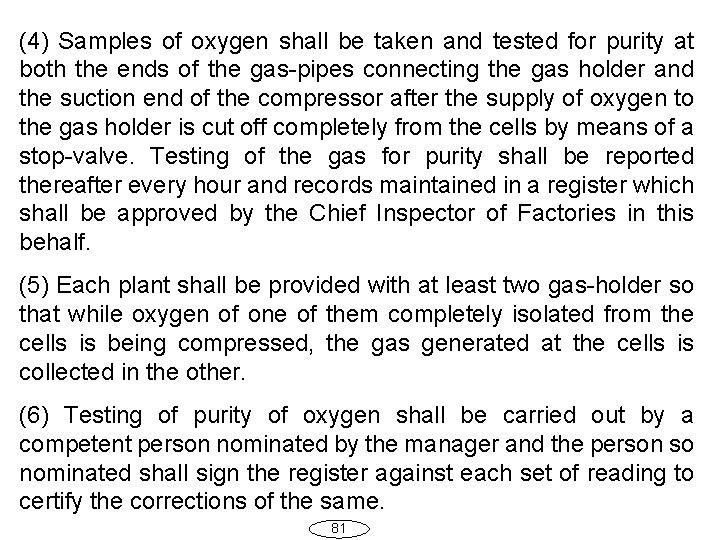 (4) Samples of oxygen shall be taken and tested for purity at both the