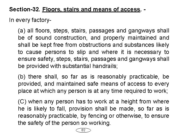Section-32. Floors, stairs and means of access. In every factory(a) all floors, steps, stairs,