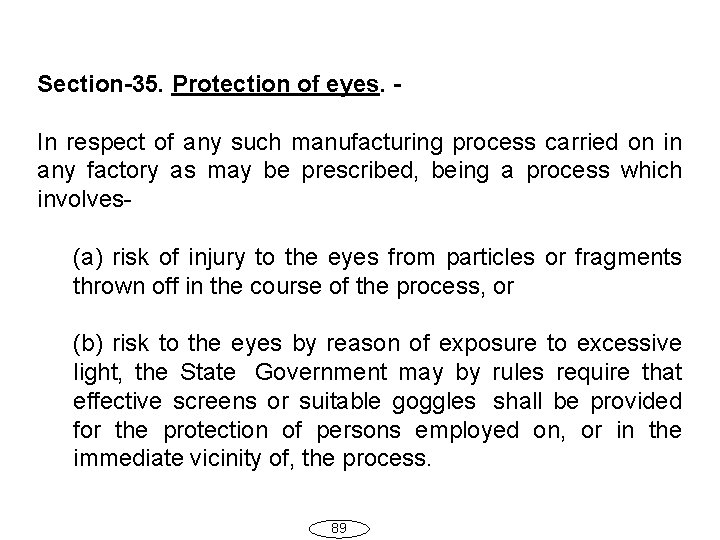 Section-35. Protection of eyes. In respect of any such manufacturing process carried on in