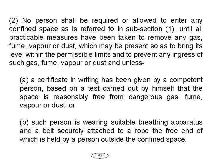 (2) No person shall be required or allowed to enter any confined space as