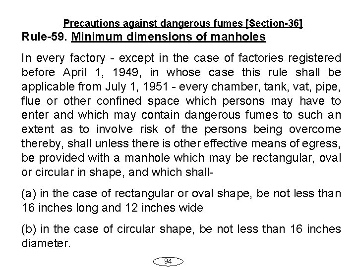Precautions against dangerous fumes [Section-36] Rule-59. Minimum dimensions of manholes In every factory -
