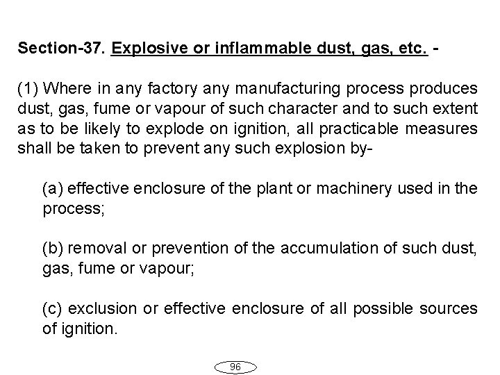 Section-37. Explosive or inflammable dust, gas, etc. - (1) Where in any factory any