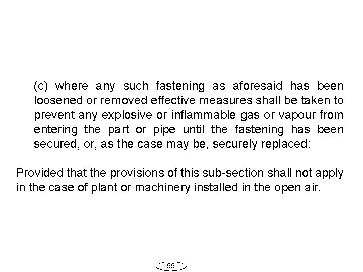 (c) where any such fastening as aforesaid has been loosened or removed effective measures