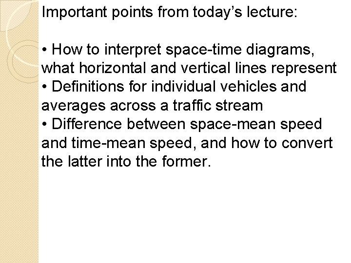Important points from today’s lecture: • How to interpret space-time diagrams, what horizontal and