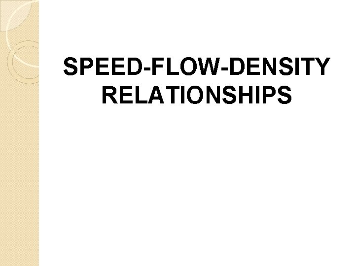 SPEED-FLOW-DENSITY RELATIONSHIPS 