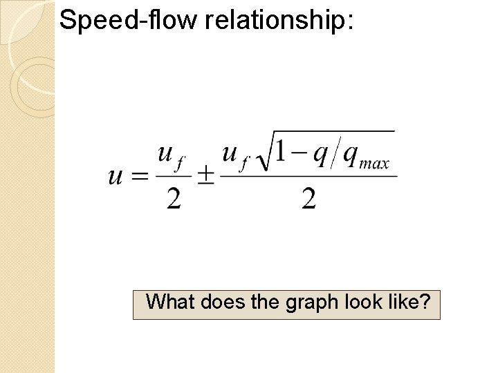 Speed-flow relationship: What does the graph look like? 