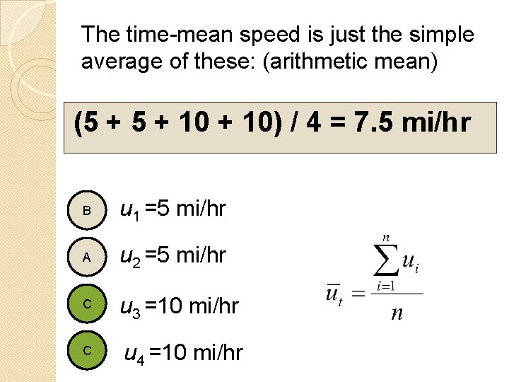 The time-mean speed is just the simple average of these: (arithmetic mean) (5 +