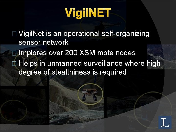 Vigil. NET � Vigil. Net is an operational self-organizing sensor network � Implores over