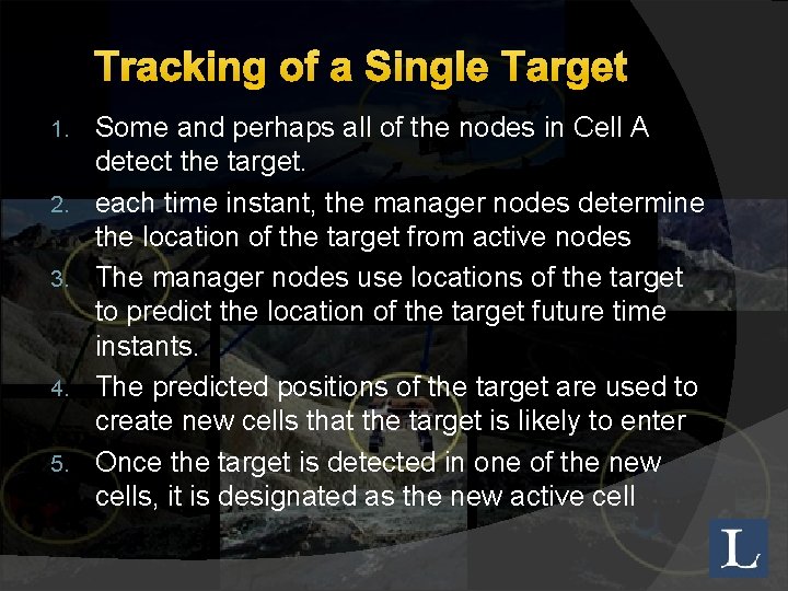 Tracking of a Single Target 1. 2. 3. 4. 5. Some and perhaps all