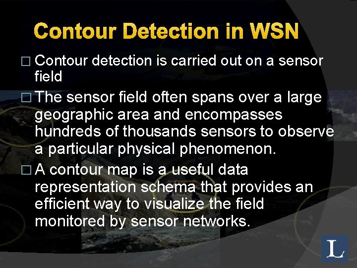 Contour Detection in WSN � Contour field � The detection is carried out on