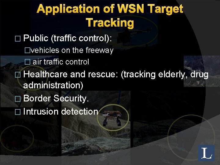 Application of WSN Target Tracking � Public (traffic control): �vehicles on the freeway �