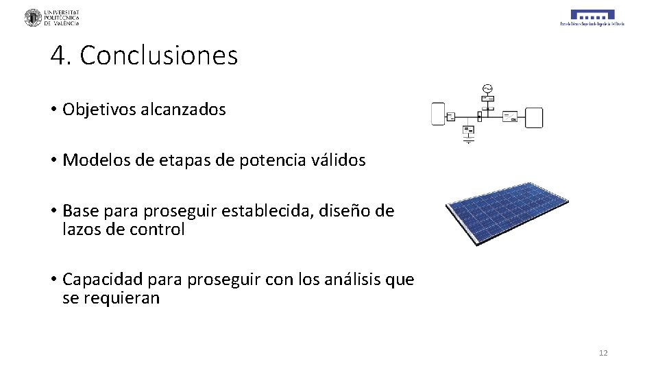 4. Conclusiones • Objetivos alcanzados • Modelos de etapas de potencia válidos • Base