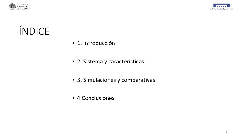 ÍNDICE • 1. Introducción • 2. Sistema y características • 3. Simulaciones y comparativas