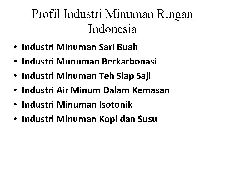 Profil Industri Minuman Ringan Indonesia • • • Industri Minuman Sari Buah Industri Munuman