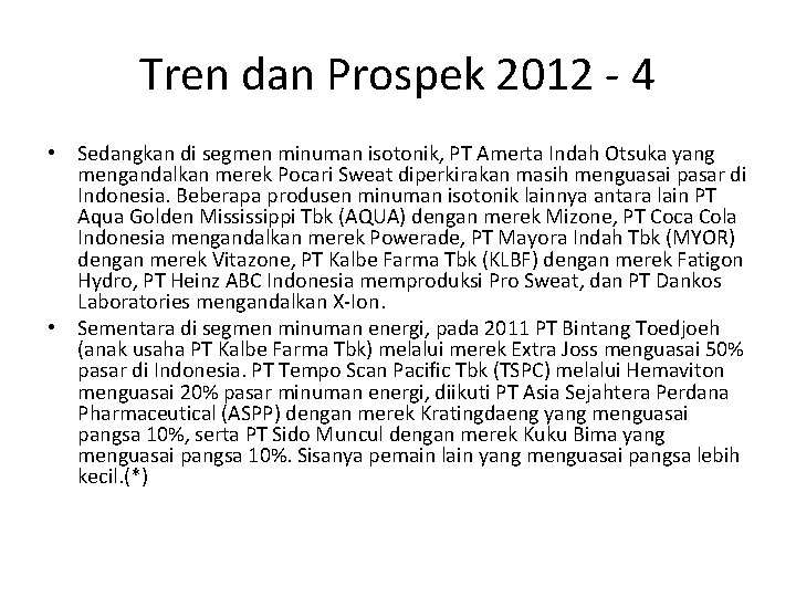 Tren dan Prospek 2012 - 4 • Sedangkan di segmen minuman isotonik, PT Amerta