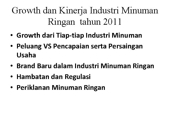 Growth dan Kinerja Industri Minuman Ringan tahun 2011 • Growth dari Tiap-tiap Industri Minuman