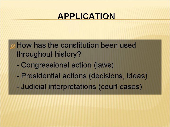 APPLICATION How has the constitution been used throughout history? - Congressional action (laws) -